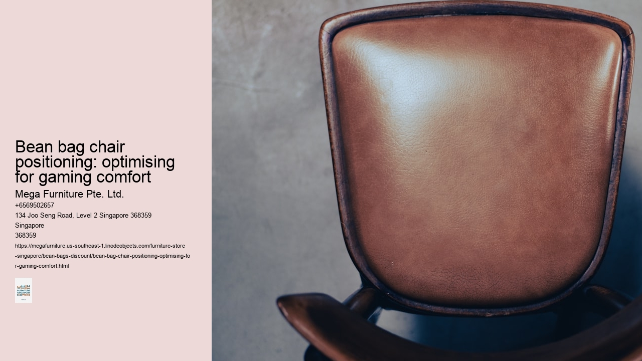 Bean bag chair positioning: optimising for gaming comfort