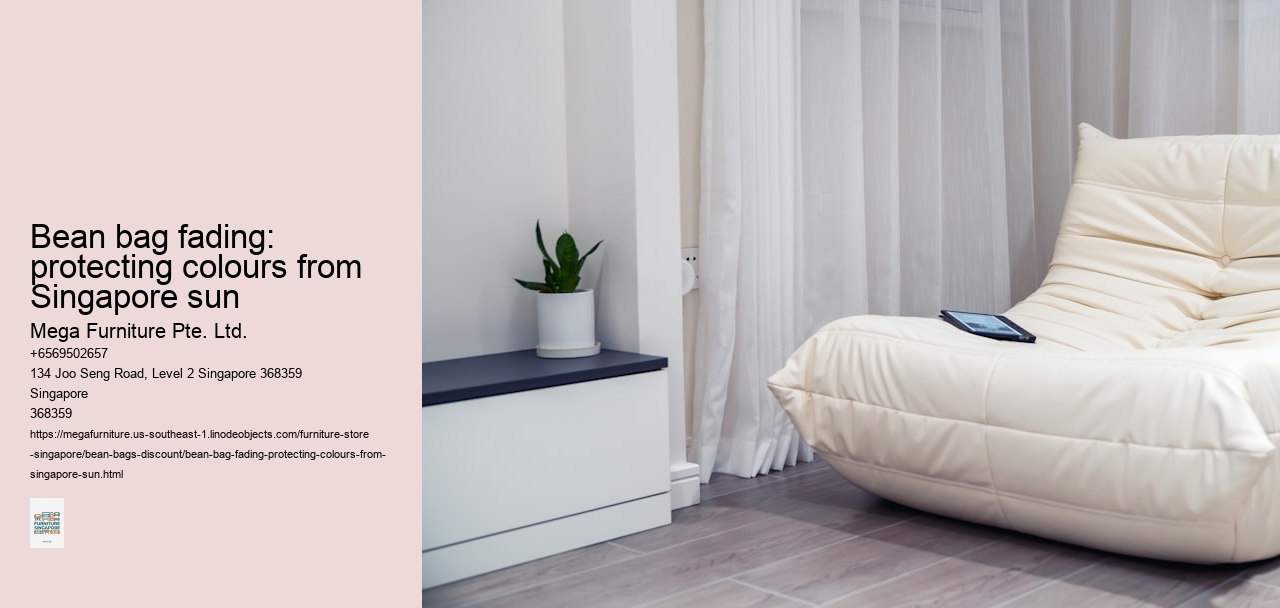 Bean bag fading: protecting colours from Singapore sun