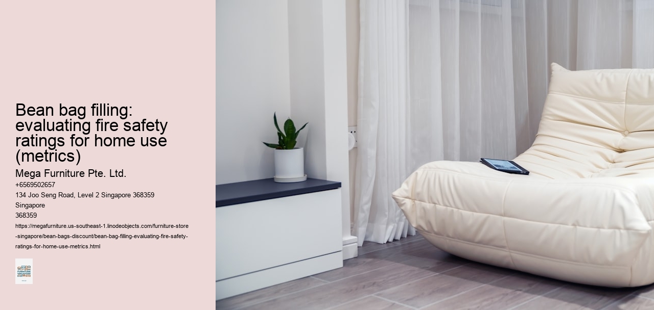 Bean bag filling: evaluating fire safety ratings for home use (metrics)