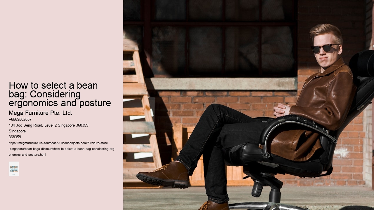 How to select a bean bag: Considering ergonomics and posture