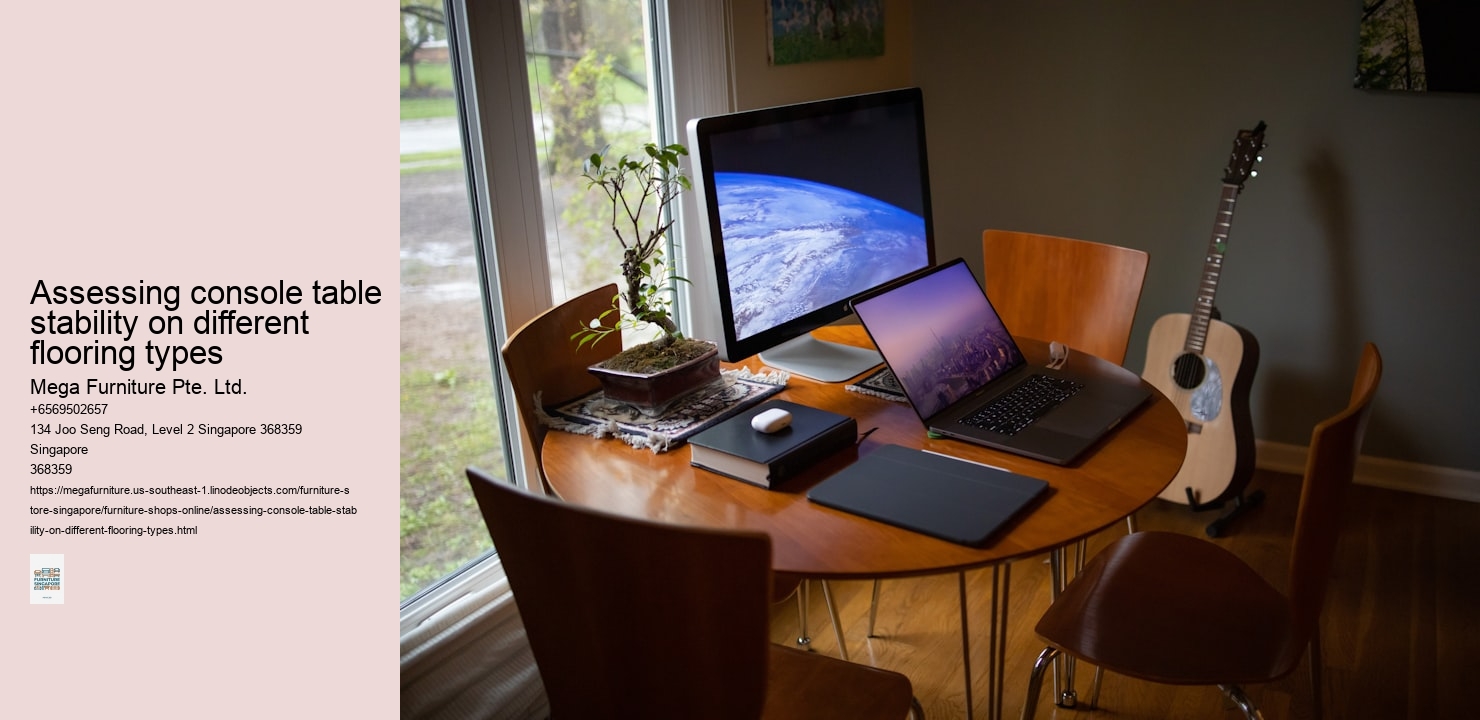 Assessing console table stability on different flooring types