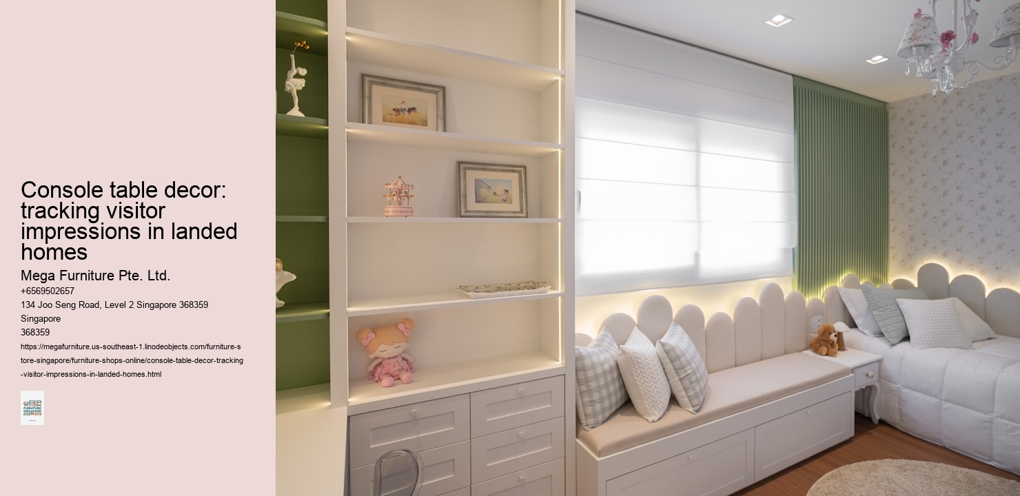 Console table decor: tracking visitor impressions in landed homes