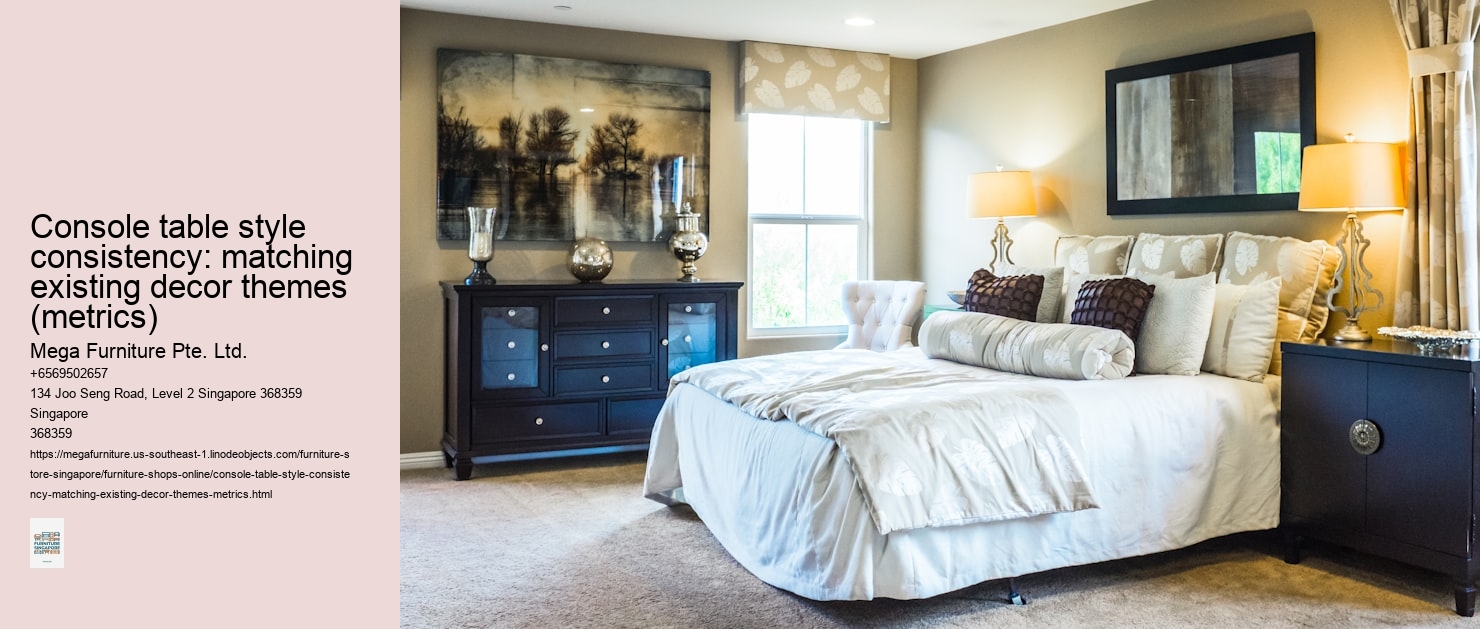Console table style consistency: matching existing decor themes (metrics)