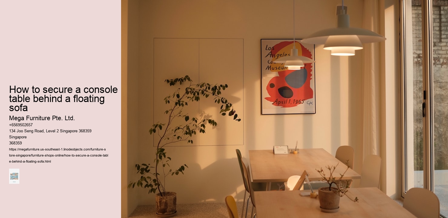 How to secure a console table behind a floating sofa
