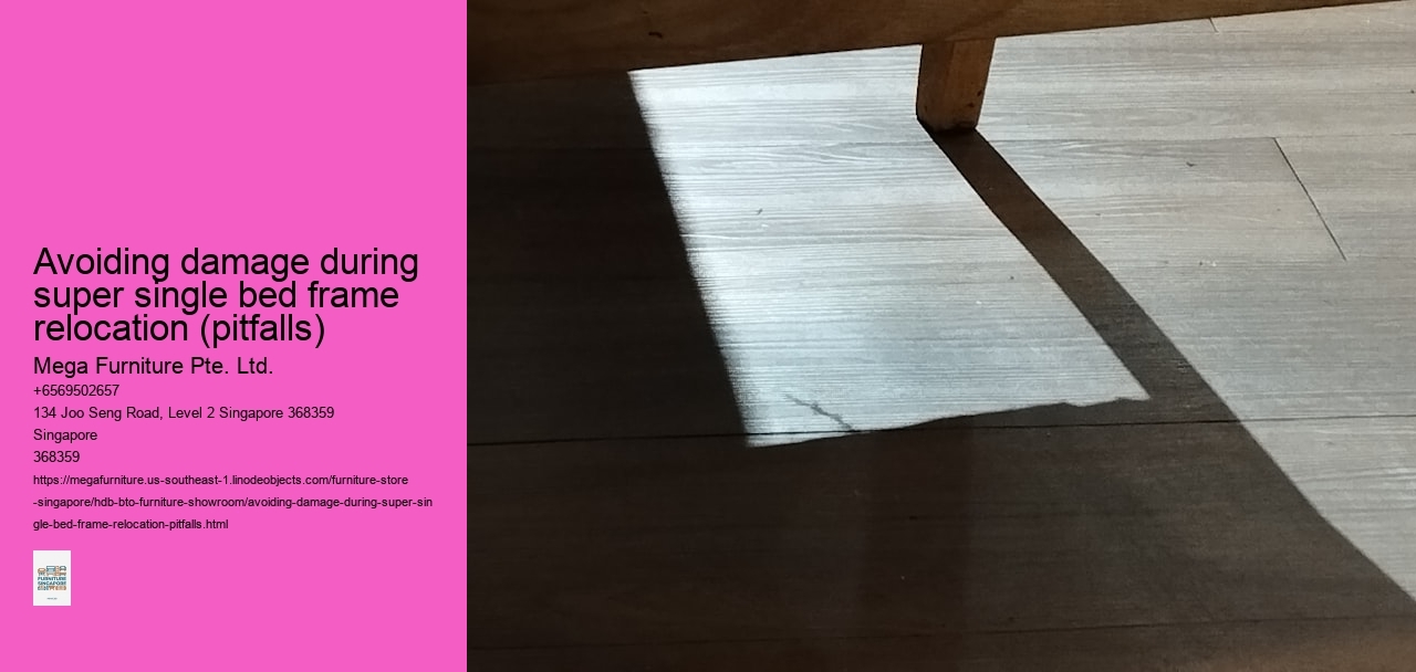 Avoiding damage during super single bed frame relocation (pitfalls)