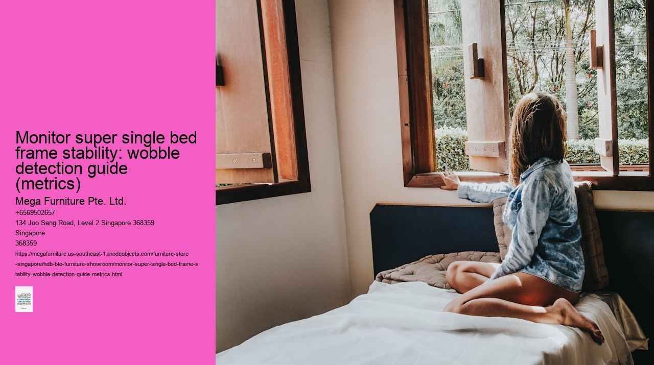 Monitor super single bed frame stability: wobble detection guide (metrics)