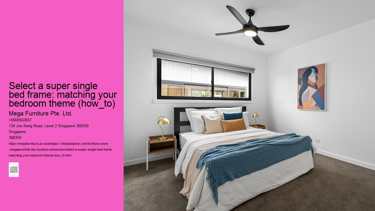 Select a super single bed frame: matching your bedroom theme (how_to)