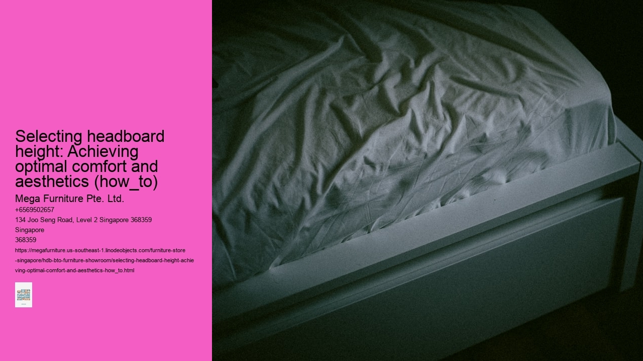 Selecting headboard height: Achieving optimal comfort and aesthetics (how_to)
