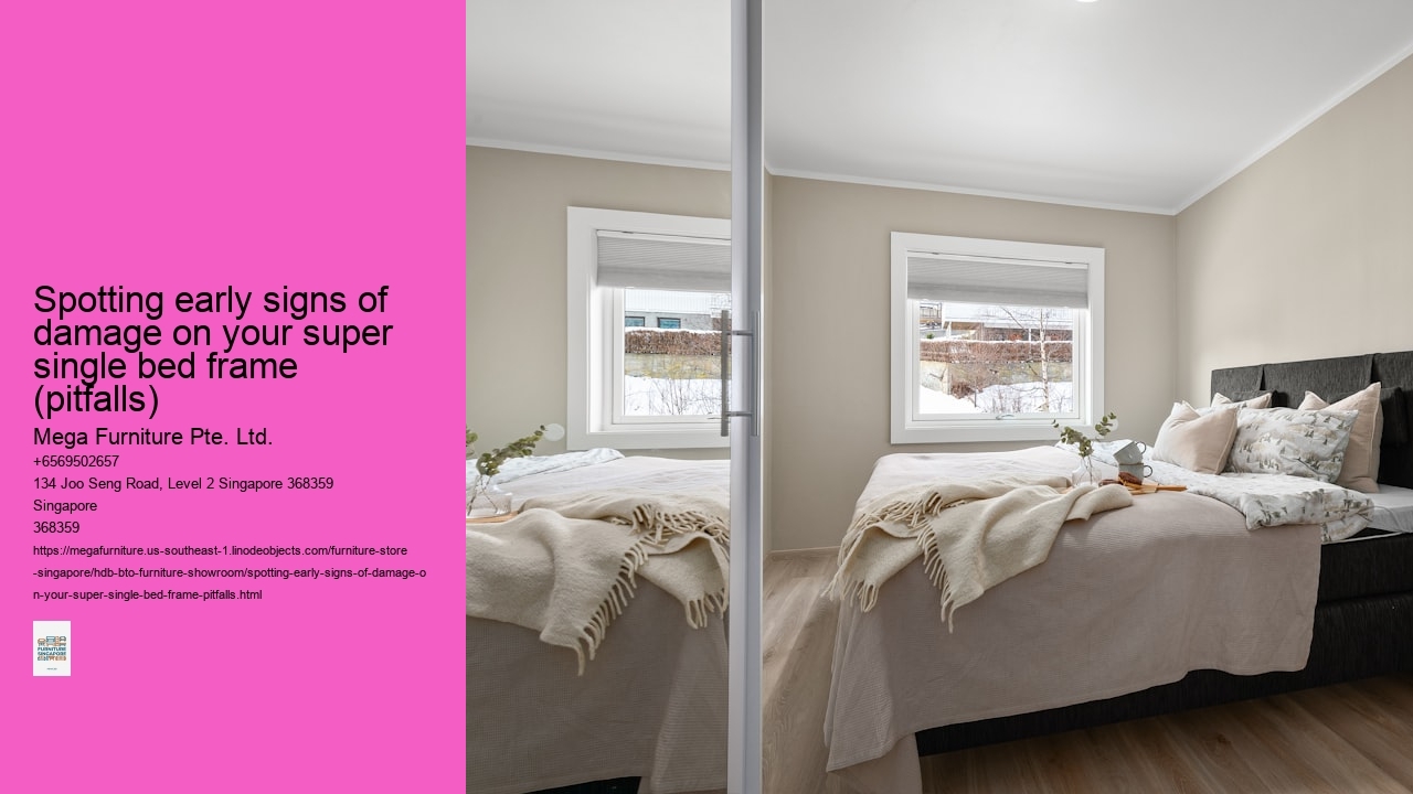 Spotting early signs of damage on your super single bed frame (pitfalls)