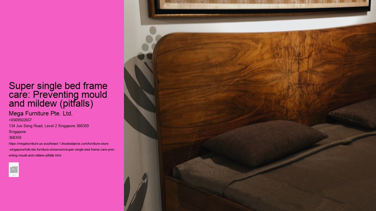 Super single bed frame care: Preventing mould and mildew (pitfalls)