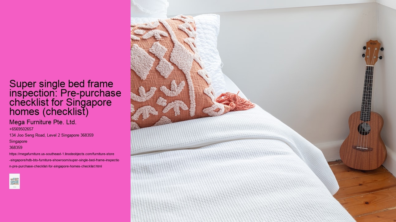Super single bed frame inspection: Pre-purchase checklist for Singapore homes (checklist)