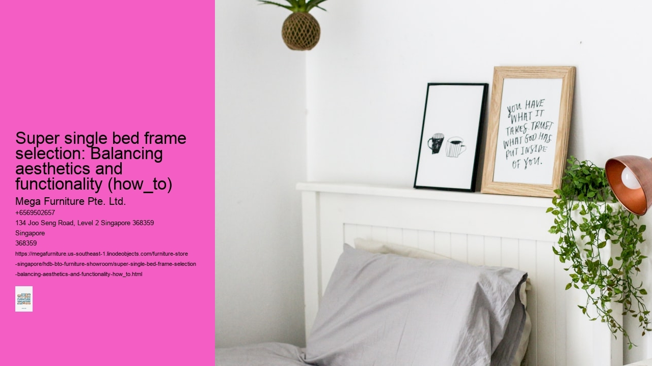 Super single bed frame selection: Balancing aesthetics and functionality (how_to)
