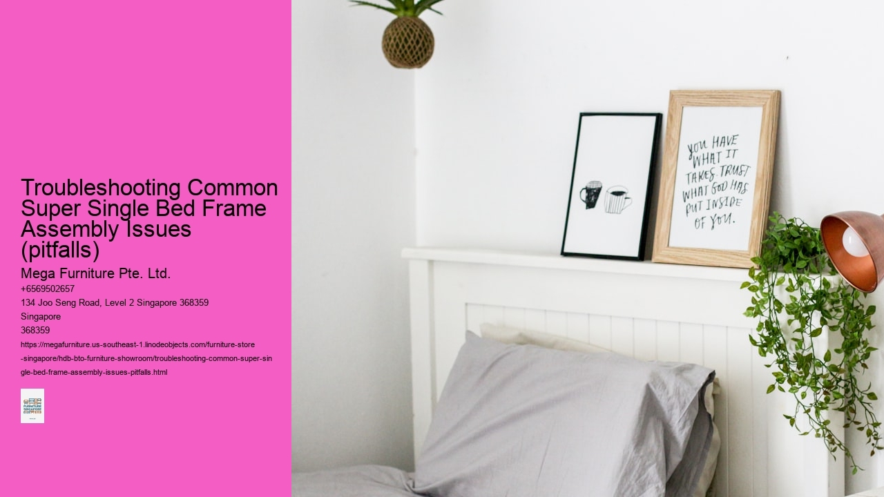Troubleshooting Common Super Single Bed Frame Assembly Issues (pitfalls)