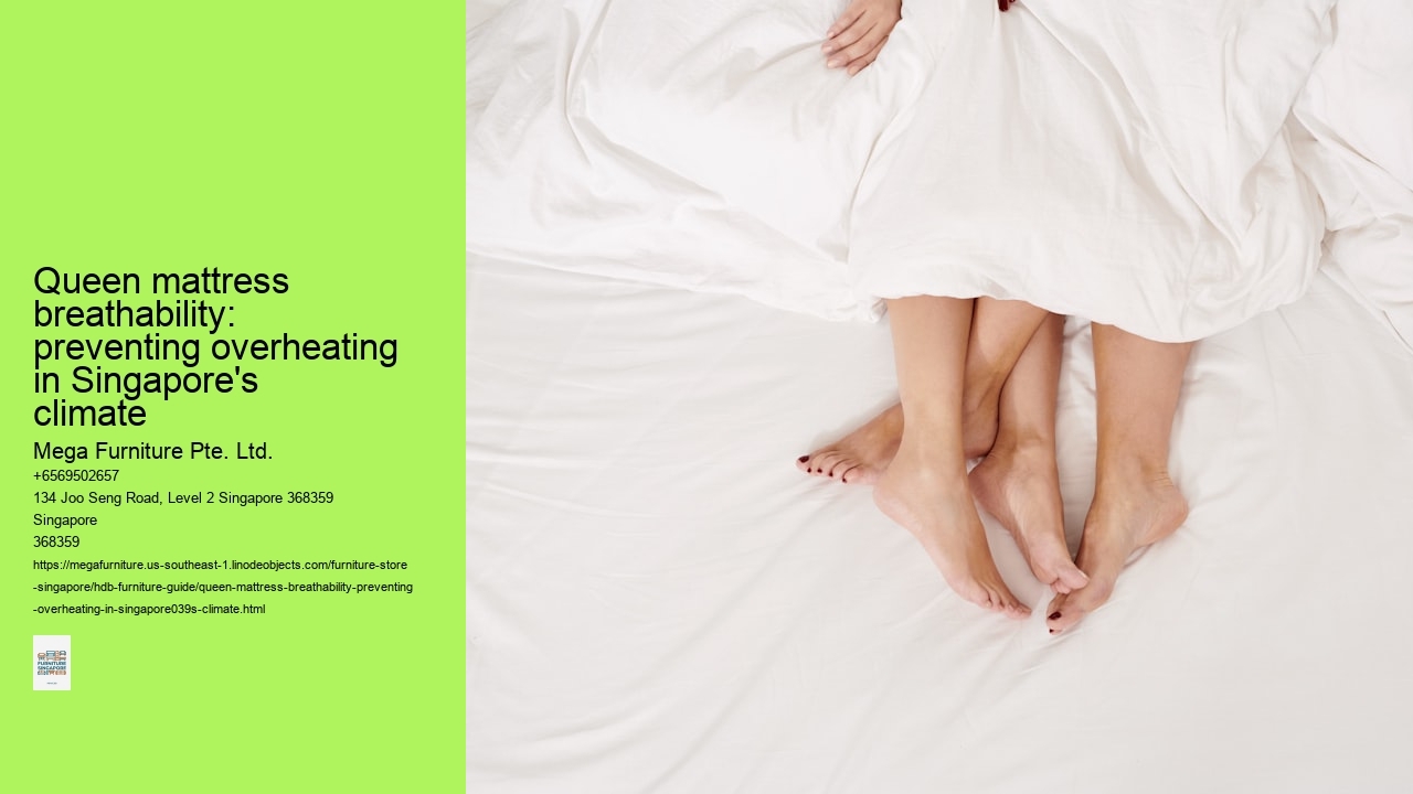 Queen mattress breathability: preventing overheating in Singapore's climate
