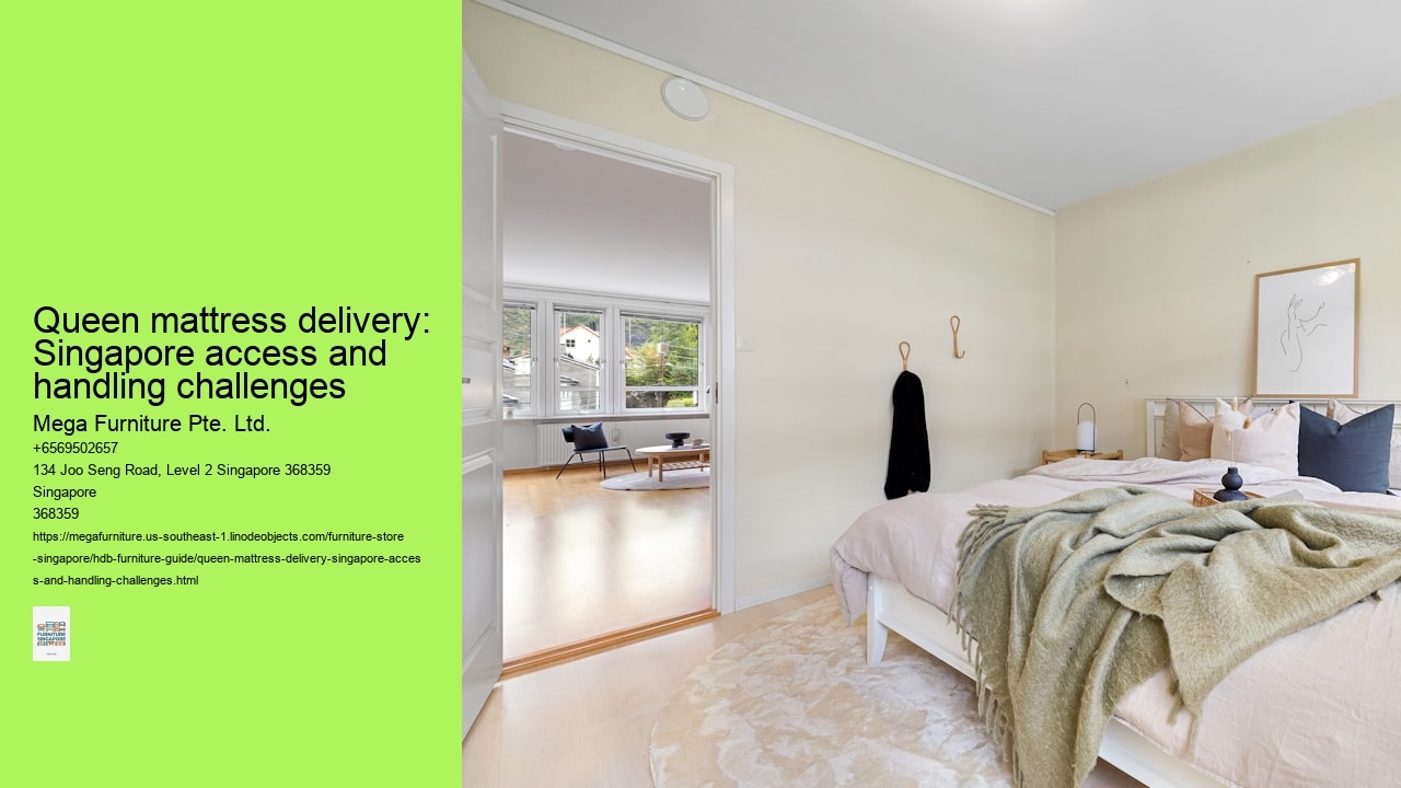Queen mattress delivery: Singapore access and handling challenges