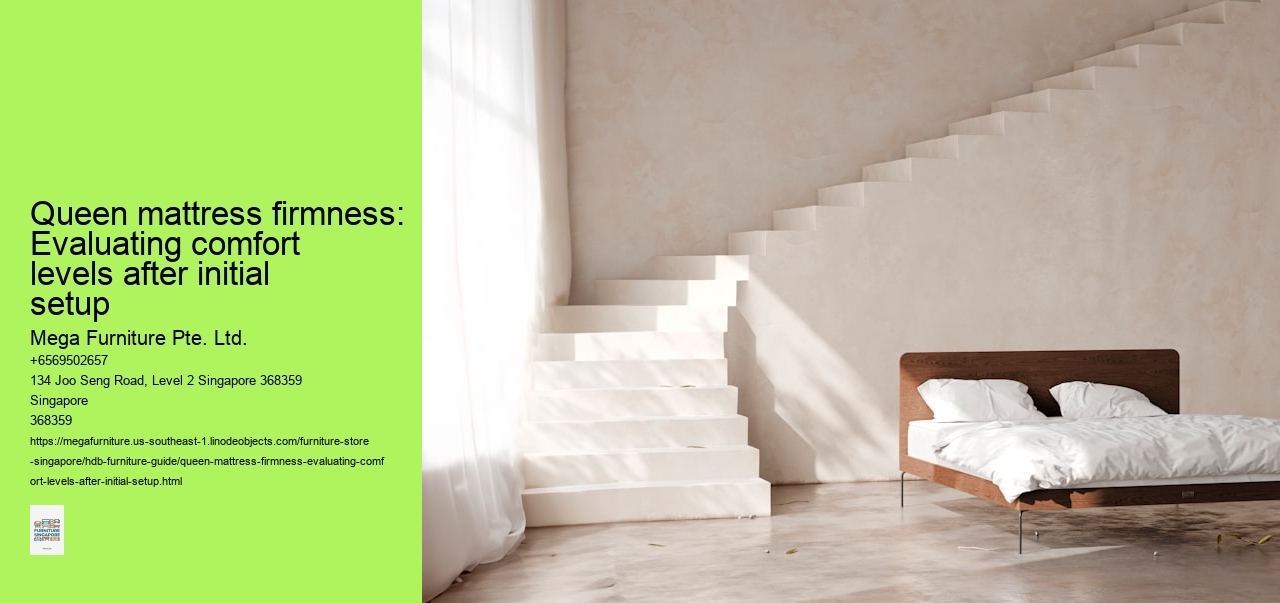 Queen mattress firmness: Evaluating comfort levels after initial setup