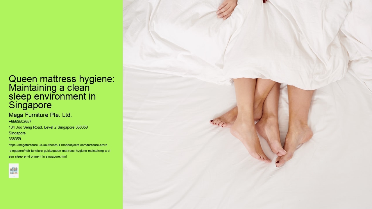 Queen mattress hygiene: Maintaining a clean sleep environment in Singapore