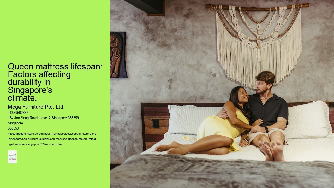 Queen mattress lifespan: Factors affecting durability in Singapore's climate.