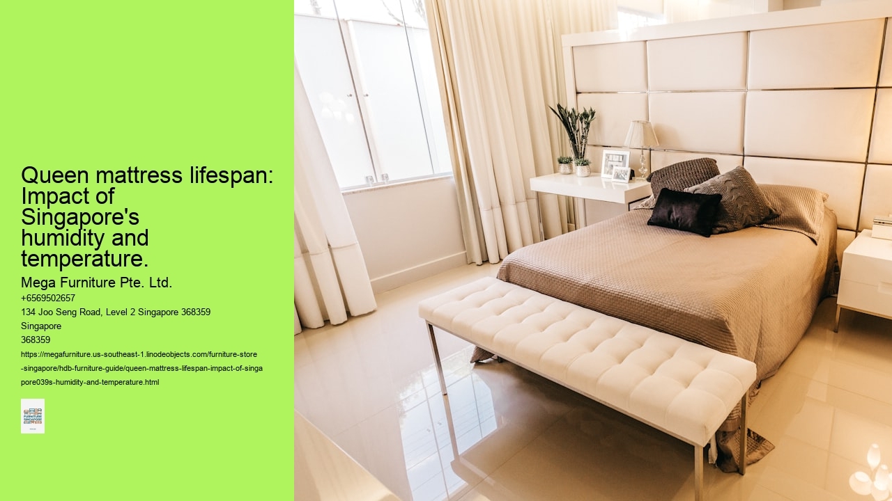 Queen mattress lifespan: Impact of Singapore's humidity and temperature.