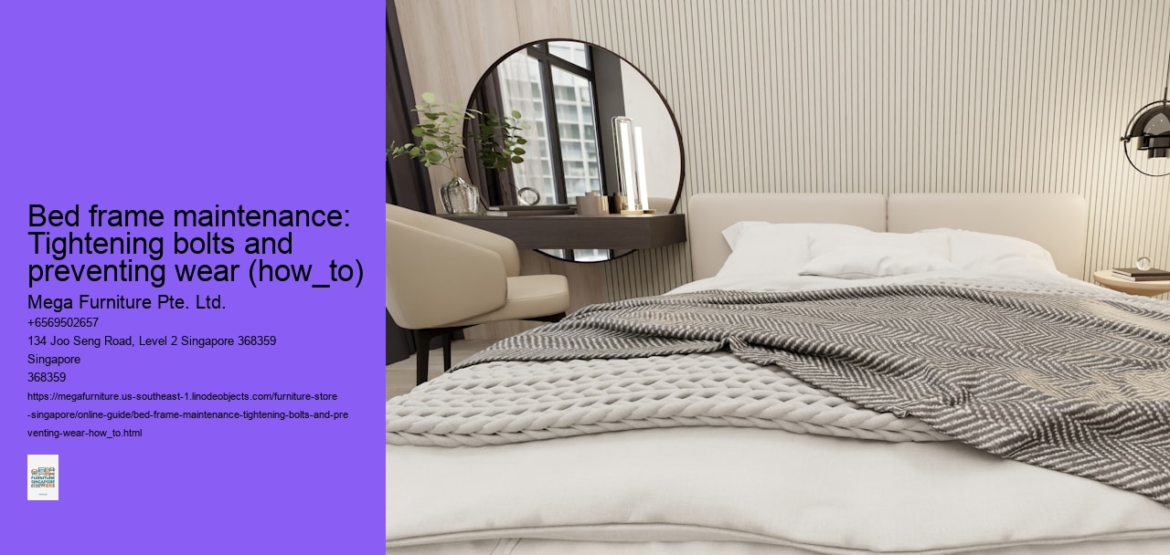 Bed frame maintenance: Tightening bolts and preventing wear (how_to)