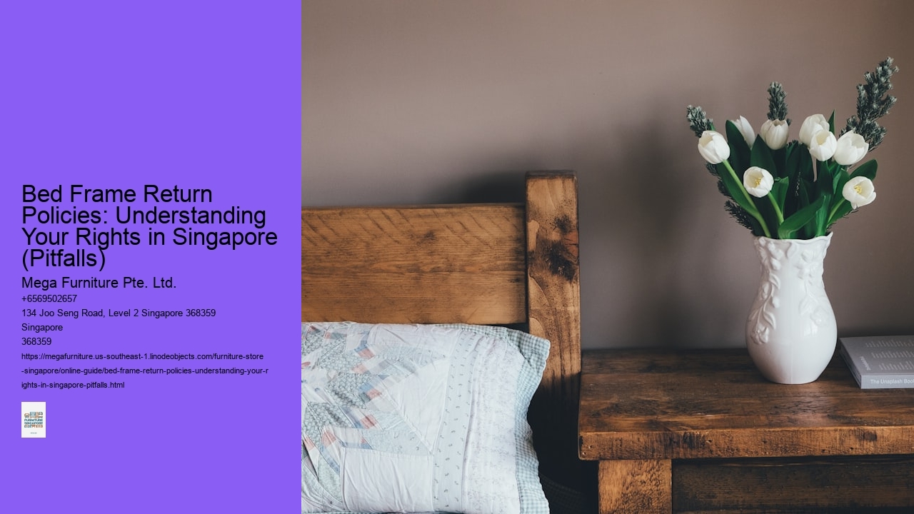 Bed Frame Return Policies: Understanding Your Rights in Singapore (Pitfalls)