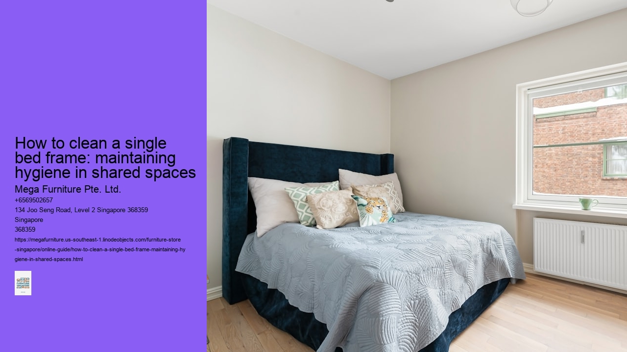 How to clean a single bed frame: maintaining hygiene in shared spaces