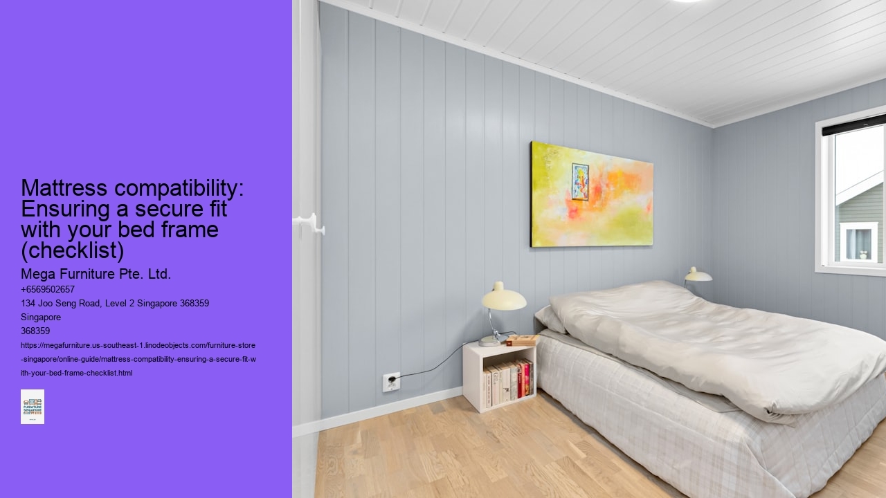 Mattress compatibility: Ensuring a secure fit with your bed frame (checklist)