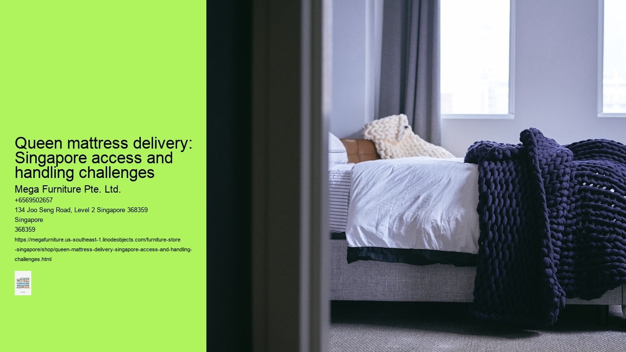 Queen mattress delivery: Singapore access and handling challenges