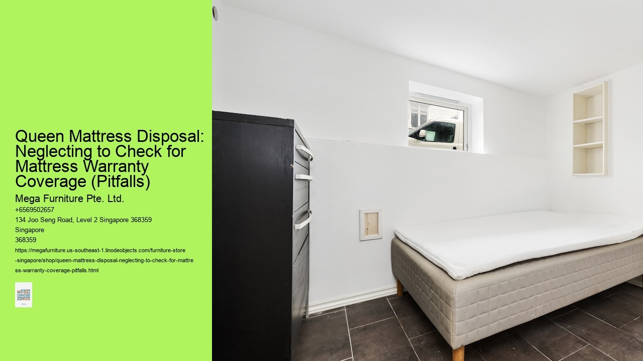 Queen Mattress Disposal: Neglecting to Check for Mattress Warranty Coverage (Pitfalls)