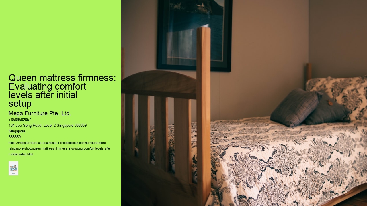 Queen mattress firmness: Evaluating comfort levels after initial setup