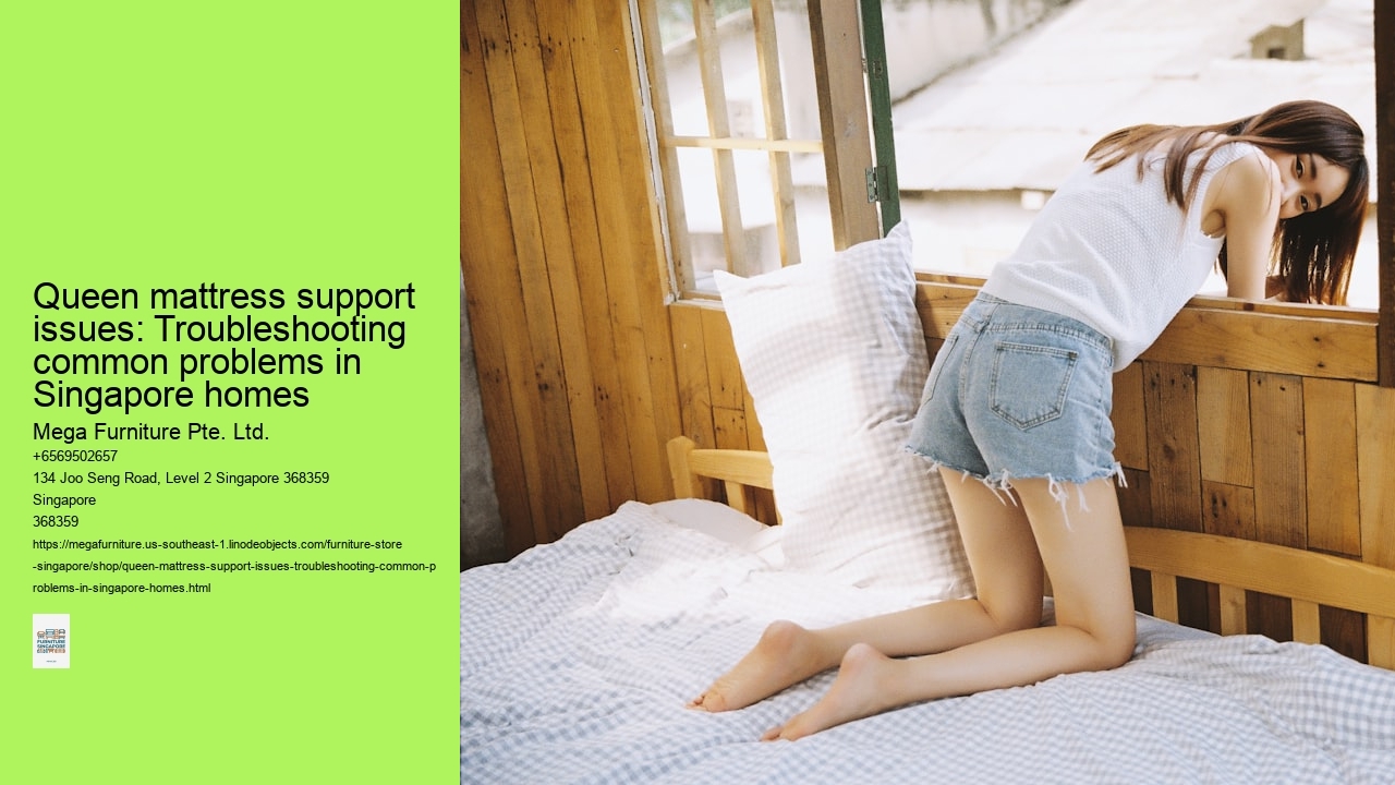 Queen mattress support issues: Troubleshooting common problems in Singapore homes