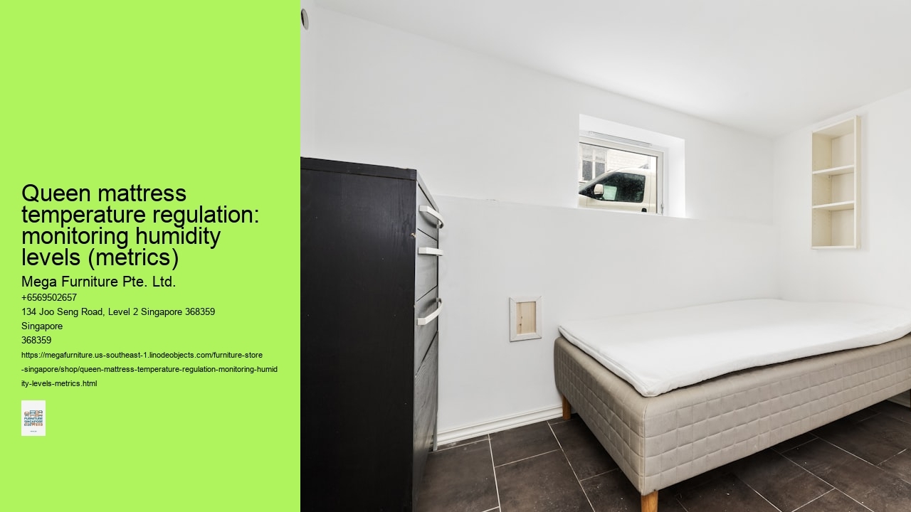 Queen mattress temperature regulation: monitoring humidity levels (metrics)